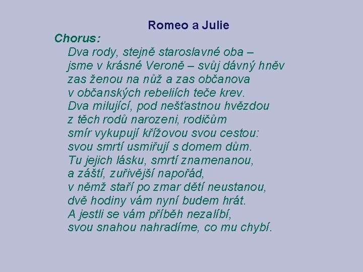 Romeo a Julie Chorus: Dva rody, stejně staroslavné oba – jsme v krásné Veroně