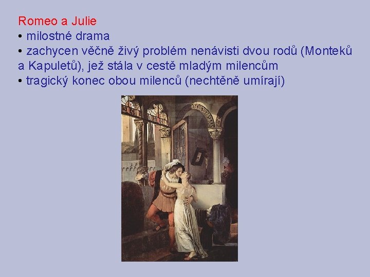 Romeo a Julie • milostné drama • zachycen věčně živý problém nenávisti dvou rodů