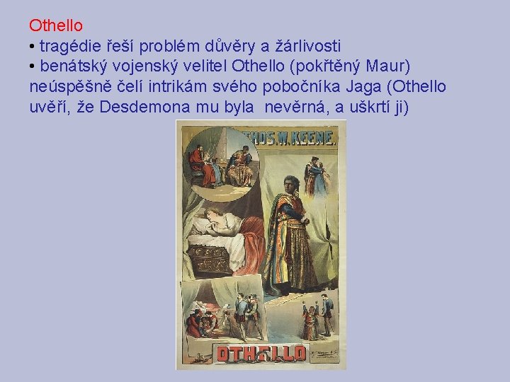 Othello • tragédie řeší problém důvěry a žárlivosti • benátský vojenský velitel Othello (pokřtěný