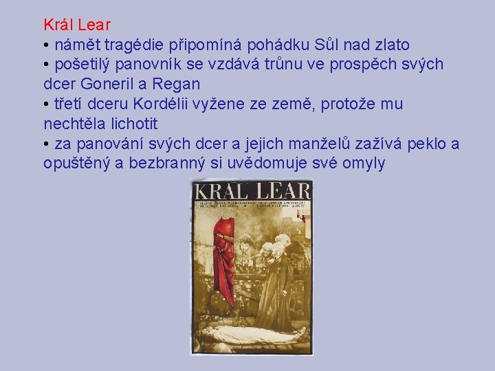 Král Lear • námět tragédie připomíná pohádku Sůl nad zlato • pošetilý panovník se