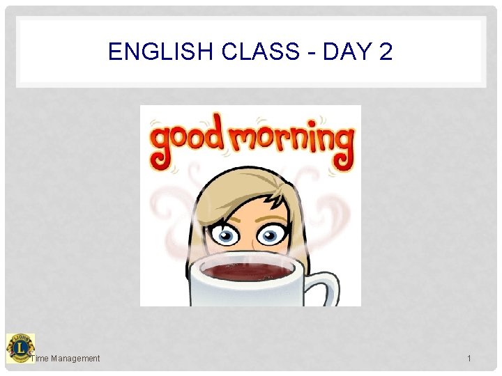 ENGLISH CLASS - DAY 2 Time Management 1 