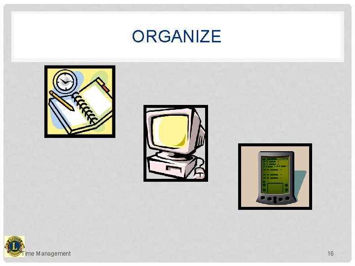 ORGANIZE Time Management 16 