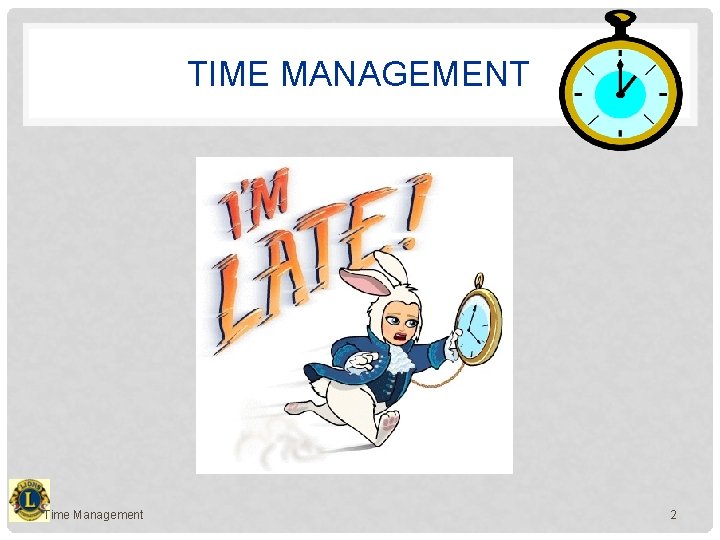 TIME MANAGEMENT Time Management 2 