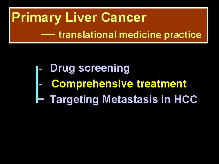 Primary Liver Cancer — translational medicine practice - Drug screening - Comprehensive treatment -