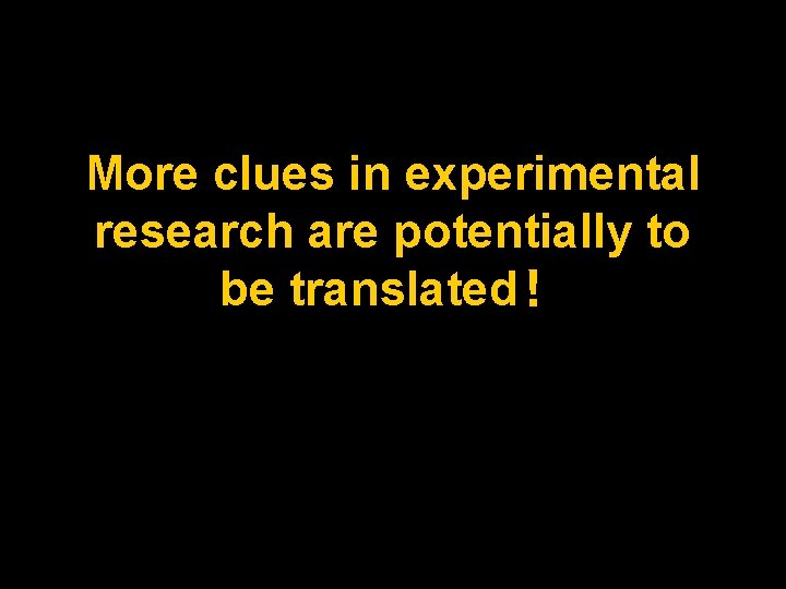 More clues in experimental research are potentially to be translated！ 