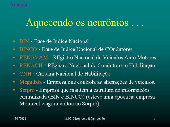 Renach Aquecendo os neurônios. . . • • BIN - Base de Índice Nacional