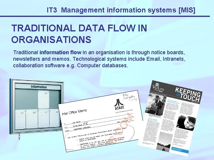 IT 3 Management information systems [MIS] TRADITIONAL DATA FLOW IN ORGANISATIONS Traditional information flow