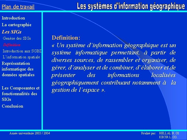Plan de travail Introduction La cartographie Les SIGs Genèse des SIGs Définition Introduction aux