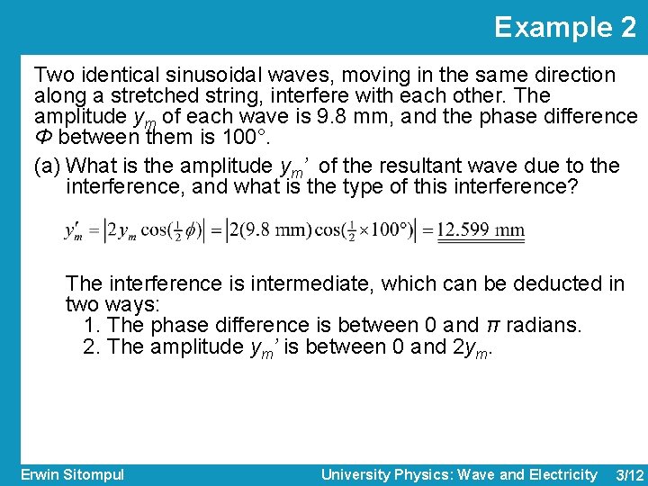 Example 2 Two identical sinusoidal waves, moving in the same direction along a stretched