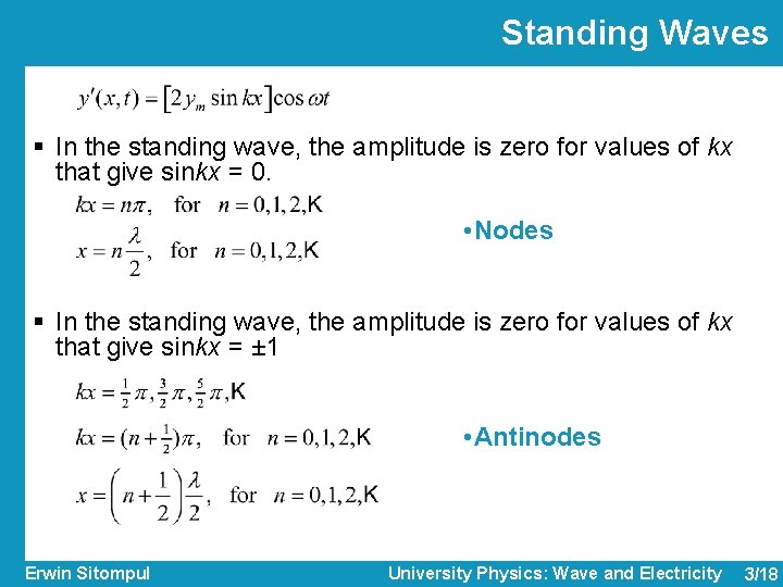 Standing Waves § In the standing wave, the amplitude is zero for values of