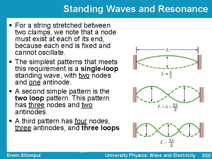 Standing Waves and Resonance § For a string stretched between two clamps, we note