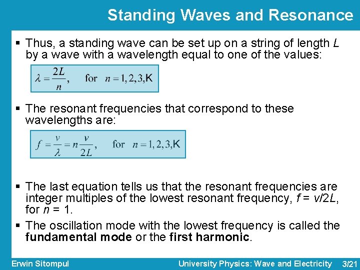 Standing Waves and Resonance § Thus, a standing wave can be set up on