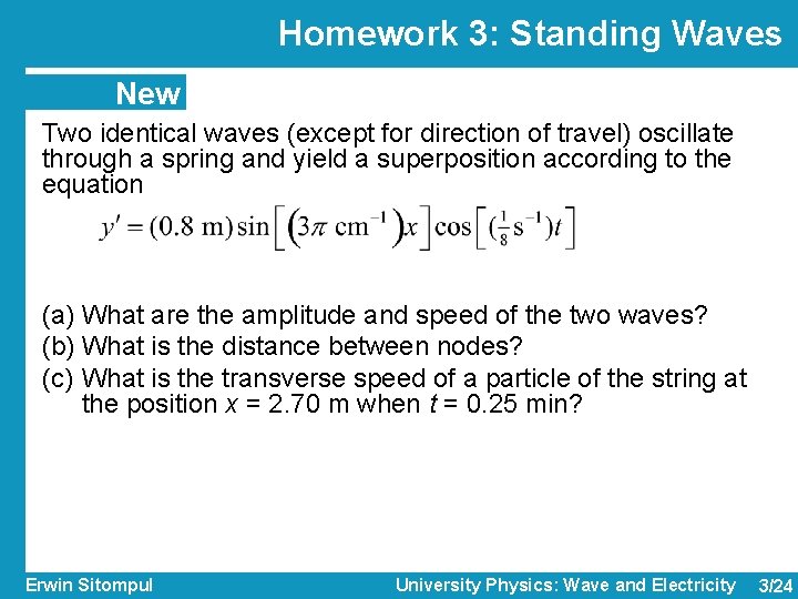 Homework 3: Standing Waves New Two identical waves (except for direction of travel) oscillate