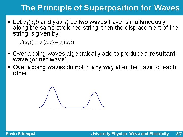 The Principle of Superposition for Waves § Let y 1(x, t) and y 2(x,