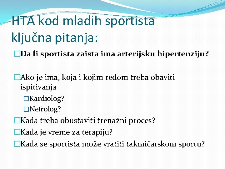 HTA kod mladih sportista ključna pitanja: �Da li sportista zaista ima arterijsku hipertenziju? �Ako