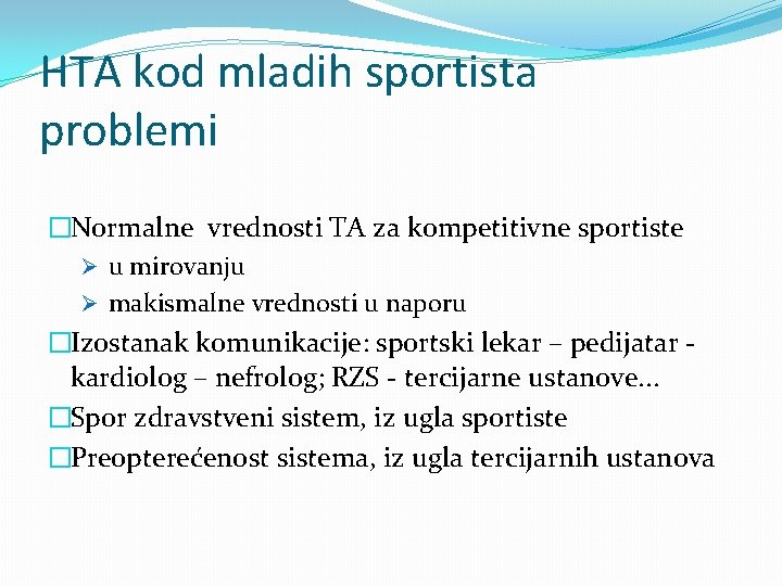 HTA kod mladih sportista problemi �Normalne vrednosti TA za kompetitivne sportiste Ø u mirovanju