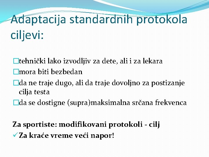 Adaptacija standardnih protokola ciljevi: �tehnički lako izvodljiv za dete, ali i za lekara �mora