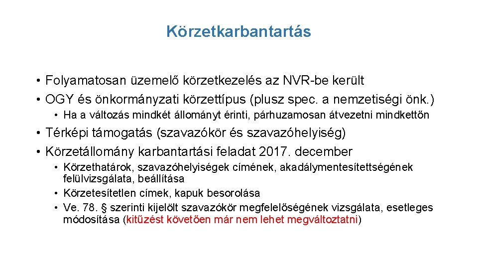 Körzetkarbantartás • Folyamatosan üzemelő körzetkezelés az NVR-be került • OGY és önkormányzati körzettípus (plusz