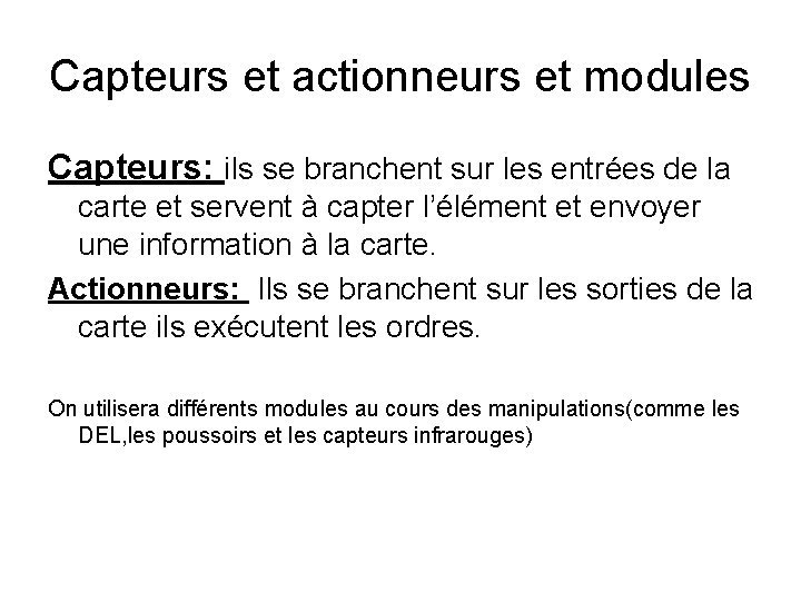 Capteurs et actionneurs et modules Capteurs: ils se branchent sur les entrées de la