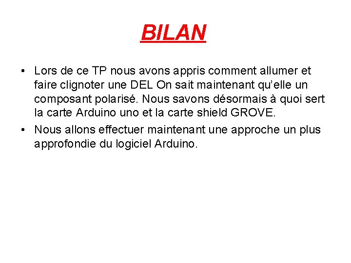 BILAN • Lors de ce TP nous avons appris comment allumer et faire clignoter