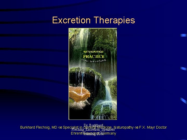 Excretion Therapies Dr. Burkhard Flechsig, MD Specialist in General Medicine, Naturopathy F. X. Mayr
