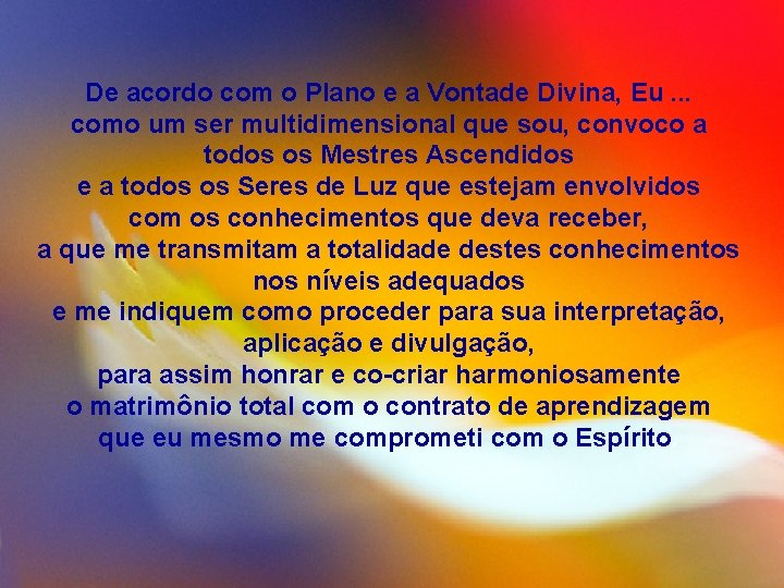 De acordo com o Plano e a Vontade Divina, Eu. . . como um