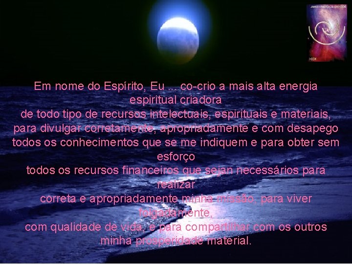 Em nome do Espírito, Eu. . . co-crio a mais alta energia espiritual criadora