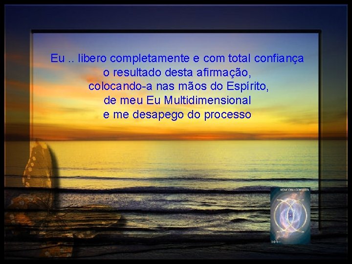 Eu. . libero completamente e com total confiança o resultado desta afirmação, colocando-a nas