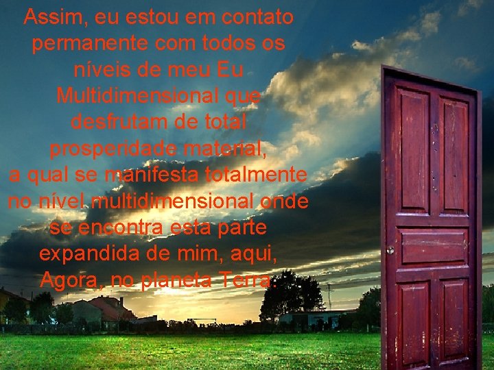 Assim, eu estou em contato permanente com todos os níveis de meu Eu Multidimensional