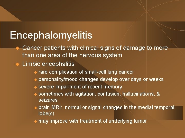 Encephalomyelitis u u Cancer patients with clinical signs of damage to more than one