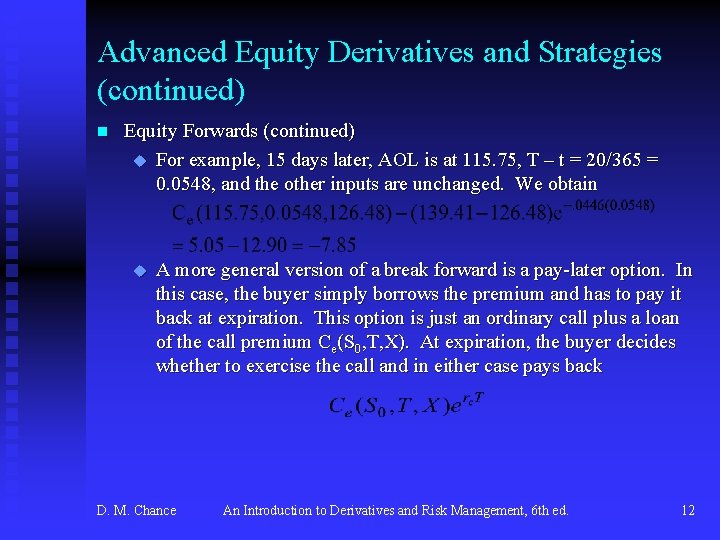 Advanced Equity Derivatives and Strategies (continued) n Equity Forwards (continued) u For example, 15