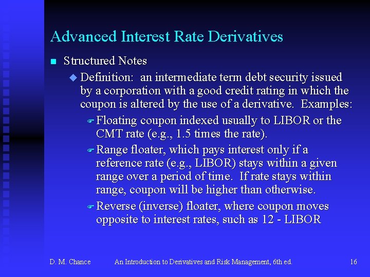 Advanced Interest Rate Derivatives n Structured Notes u Definition: an intermediate term debt security