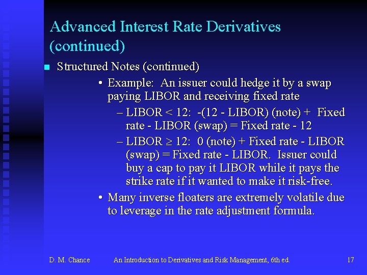 Advanced Interest Rate Derivatives (continued) n Structured Notes (continued) • Example: An issuer could