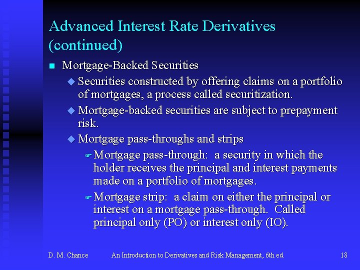 Advanced Interest Rate Derivatives (continued) n Mortgage-Backed Securities u Securities constructed by offering claims