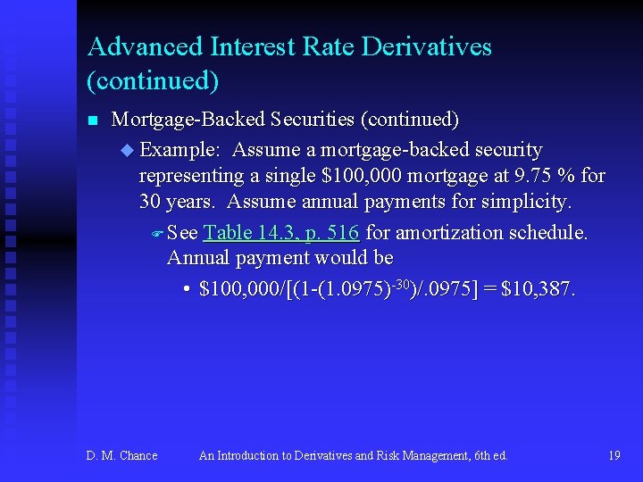 Advanced Interest Rate Derivatives (continued) n Mortgage-Backed Securities (continued) u Example: Assume a mortgage-backed