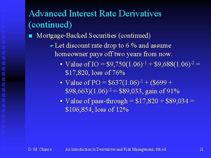 Advanced Interest Rate Derivatives (continued) n Mortgage-Backed Securities (continued) F Let discount rate drop