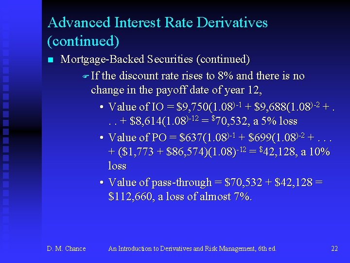 Advanced Interest Rate Derivatives (continued) n Mortgage-Backed Securities (continued) F If the discount rate