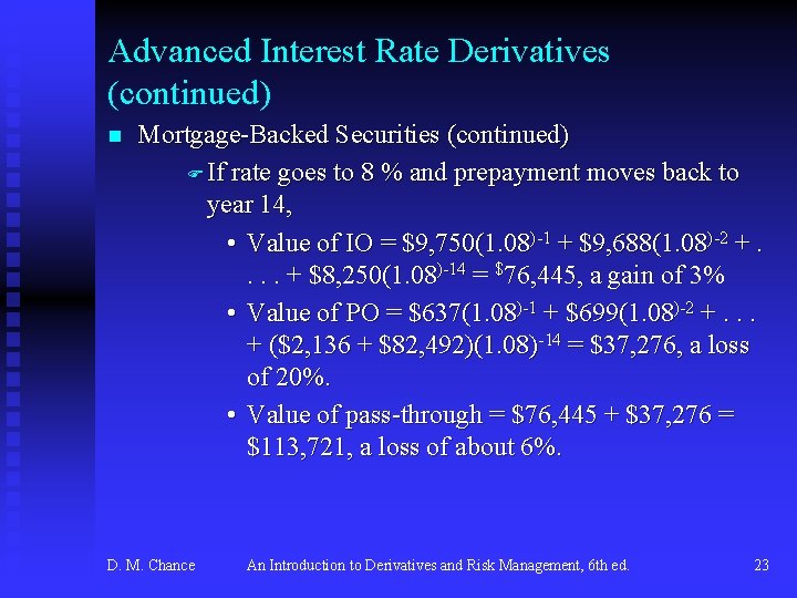 Advanced Interest Rate Derivatives (continued) n Mortgage-Backed Securities (continued) F If rate goes to
