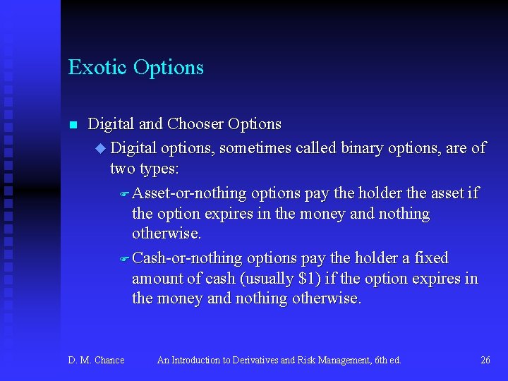 Exotic Options n Digital and Chooser Options u Digital options, sometimes called binary options,