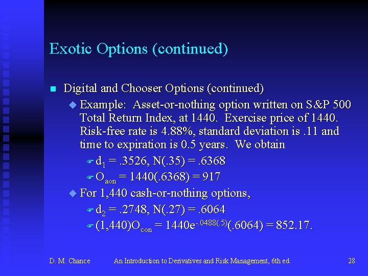 Exotic Options (continued) n Digital and Chooser Options (continued) u Example: Asset-or-nothing option written