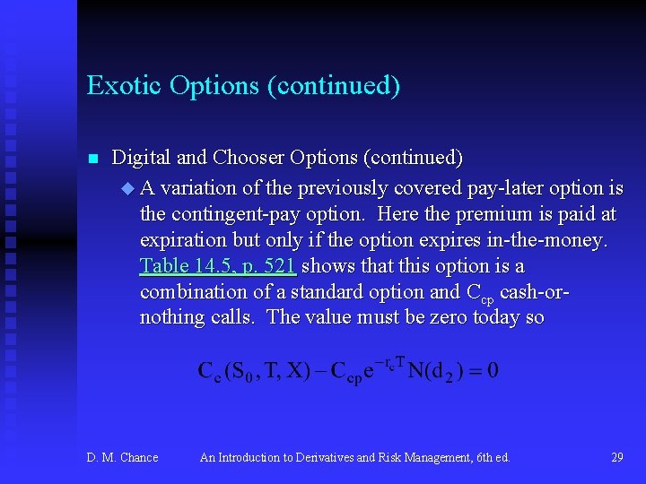 Exotic Options (continued) n Digital and Chooser Options (continued) u A variation of the