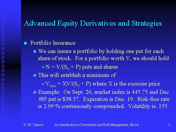 Advanced Equity Derivatives and Strategies n Portfolio Insurance u We can insure a portfolio