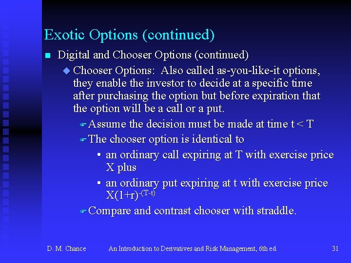 Exotic Options (continued) n Digital and Chooser Options (continued) u Chooser Options: Also called