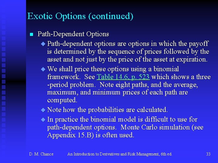Exotic Options (continued) n Path-Dependent Options u Path-dependent options are options in which the