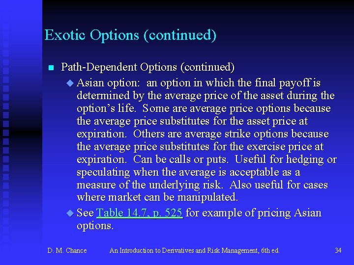 Exotic Options (continued) n Path-Dependent Options (continued) u Asian option: an option in which