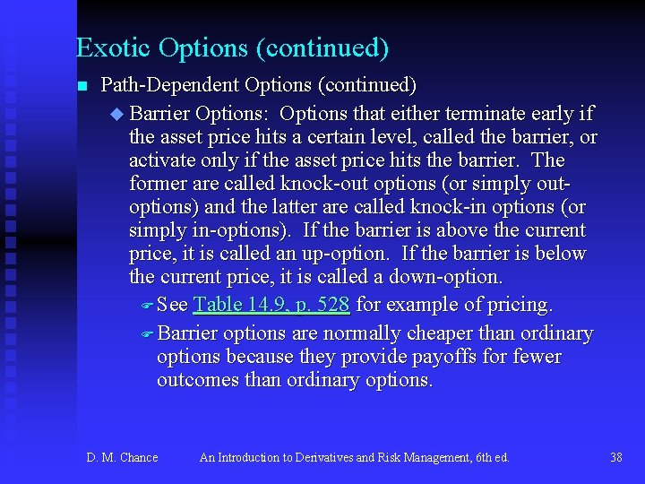 Exotic Options (continued) n Path-Dependent Options (continued) u Barrier Options: Options that either terminate