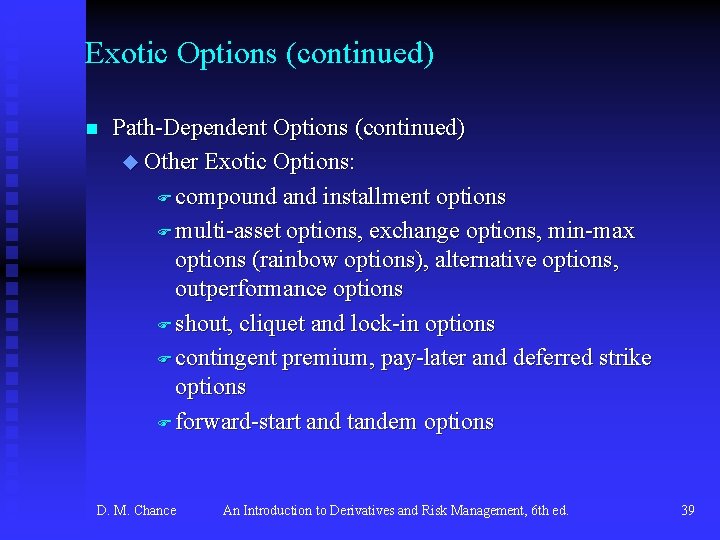 Exotic Options (continued) n Path-Dependent Options (continued) u Other Exotic Options: F compound and