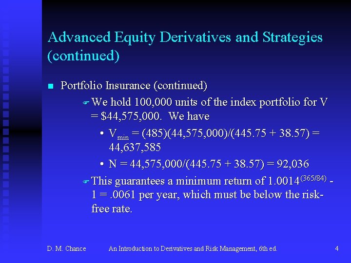 Advanced Equity Derivatives and Strategies (continued) n Portfolio Insurance (continued) F We hold 100,