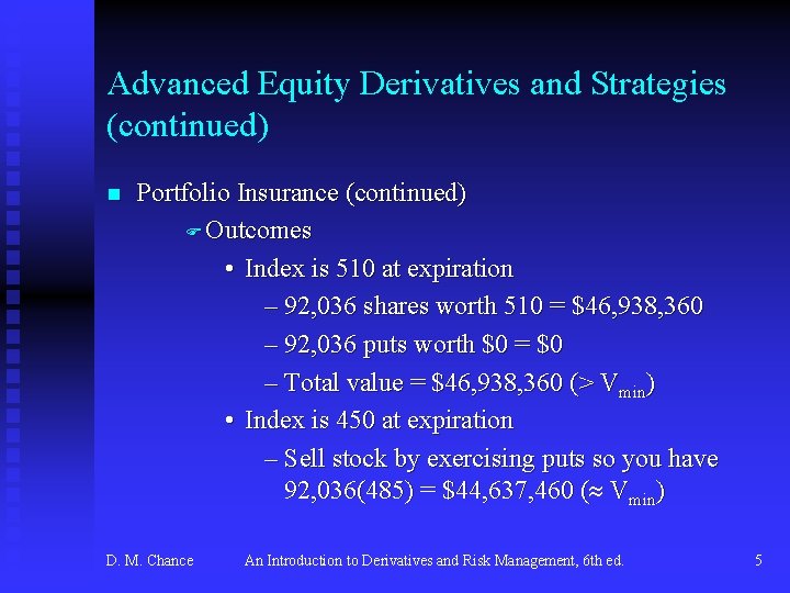 Advanced Equity Derivatives and Strategies (continued) n Portfolio Insurance (continued) F Outcomes • Index
