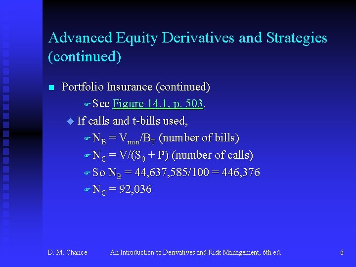 Advanced Equity Derivatives and Strategies (continued) n Portfolio Insurance (continued) F See Figure 14.